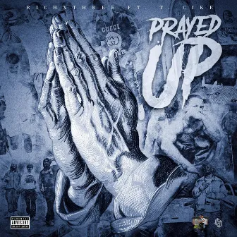 PRAYED UP by RichxThree