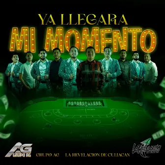 Ya Llegara Mi Momento by Grupo AG