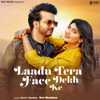 Laadu Tera Face Dekh Ke by Dev Chouhan