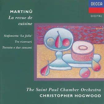 Martinu: Sinfonietta 'La Jolla'/La revue de cuisine, etc. by Saint Paul Chamber Orchestra