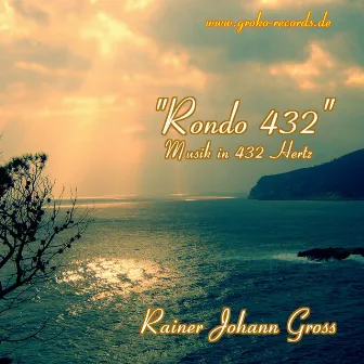 Rondo 432 - Entspannungsmusik in 432 Hertz by Rainer Johann Gross