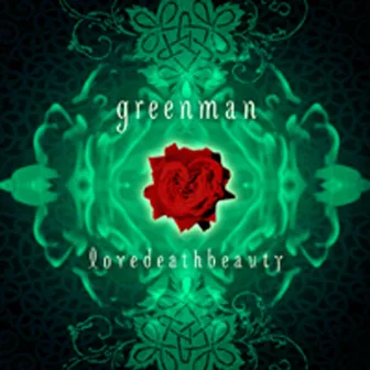 Lovedeathbeauty by Green Man