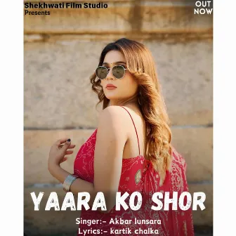 Yaara ko shor by Akbar Lunsara