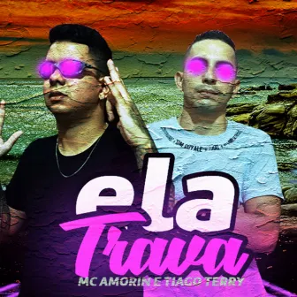 Ela Trava by Mc Amorin