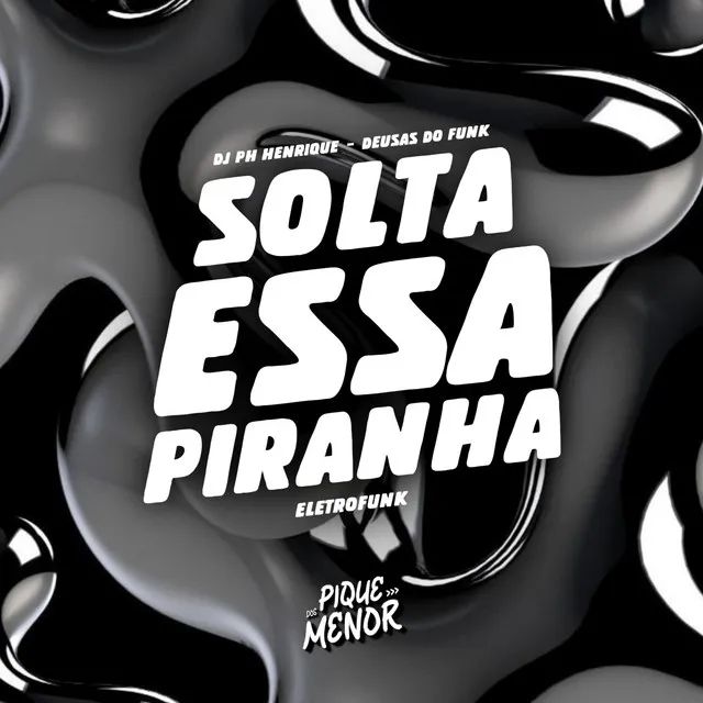 Solta Essa Piranha - Eletrofunk