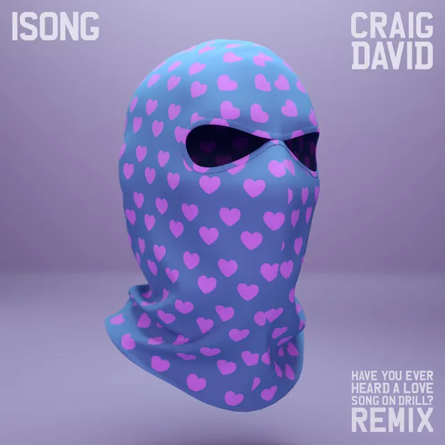 Have You Ever Heard A Love Song On Drill? (feat. Craig David) [Remix]