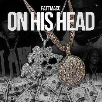 On His Head by Fatt Macc