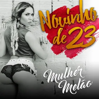 Novinho de 23 by Mulher Melão