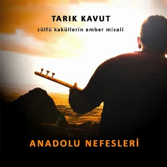 Zülfü Kaküllerin Amber Misali (Anadolu Nefesleri) by Tarık Kavut