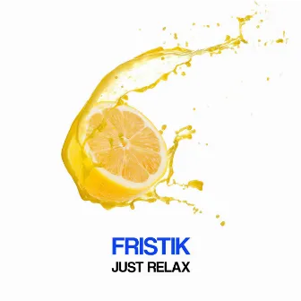 Just Relax by Fristik