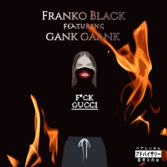 Fxck Gucci by Franko Black