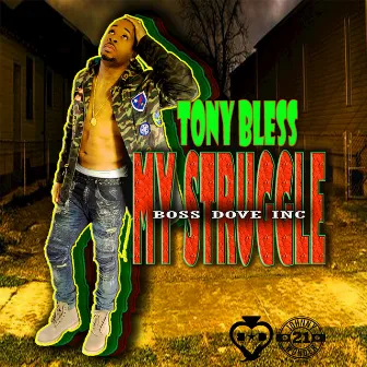 My Struggles by Tony Bless