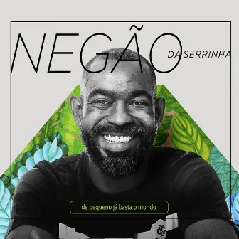 De Pequeno Já Basta o Mundo by Negão da Serrinha