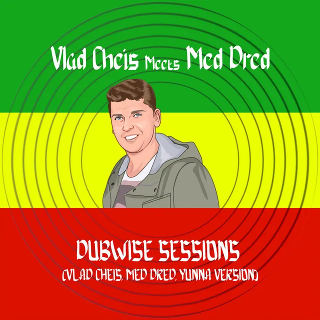 Dubwise Sessions - Vlad Cheis, Med Dred, Yunna Version