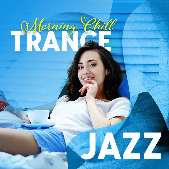 Morning Chill Trance Jazz