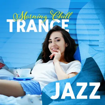 Morning Chill Trance Jazz by Stuck Back Steve