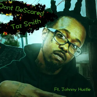 Don't Get Scared by Taz Smith