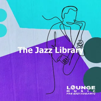 The Jazz Library by Lounge Music for Restaurants