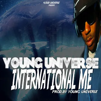 INTERNATIONAL ME by Young Universe