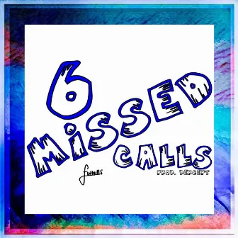 6 Missed Calls by Futhills