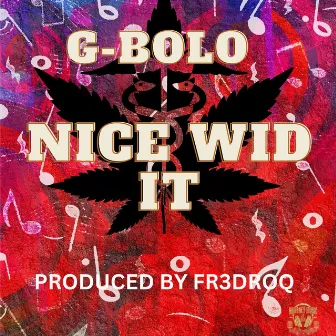 NICE WID IT by G-BOLO