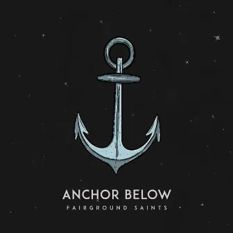 Anchor Below by Fairground Saints