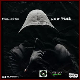 Never Friends by Streetmarine Sosa