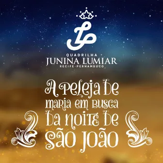 A Peleja de Maria em Busca da Noite de São João by Junina Lumiar