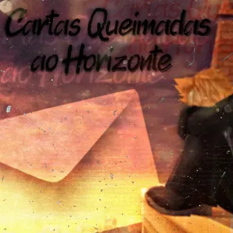 Cartas Queimadas ao Horizonte by pietrxshawtyy