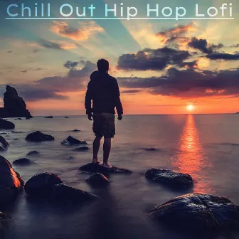 Chill Out Hip Hop Lofi by Lofi Crew