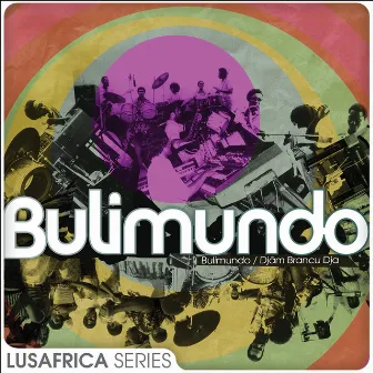 The Lusafrica Series : Bulimundo / Djâm Brancu Dja by Bulimundo