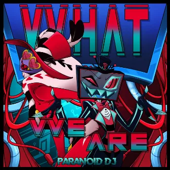 What We Are by PARANOiD DJ