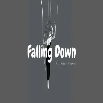 Falling Down by Arjun Tiwari