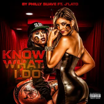 Know What I Do by Philly Suave