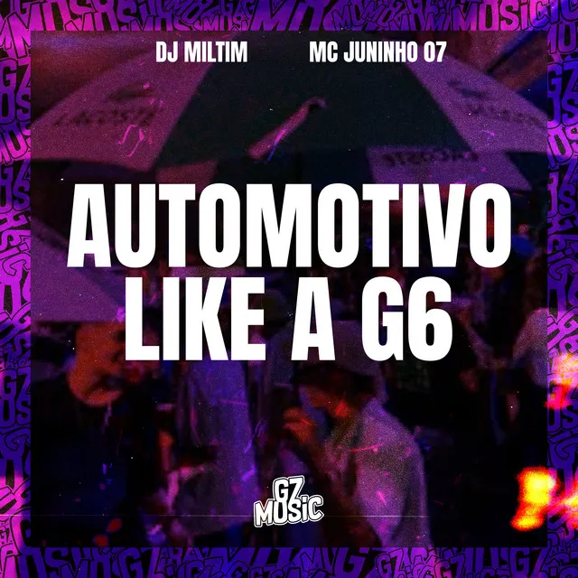 Automotivo Like a G6