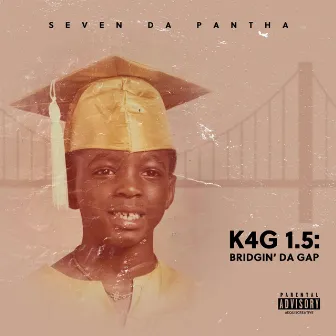 K4g 1.5: Bridgin' Da Gap by Seven Da Pantha