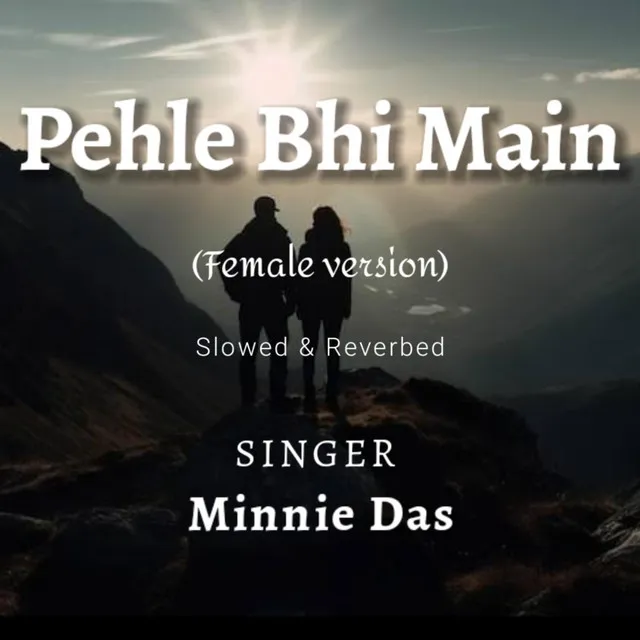 Pehle Bhi Main (Female) - Slowed