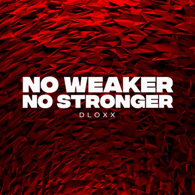 No Weaker No Stronger