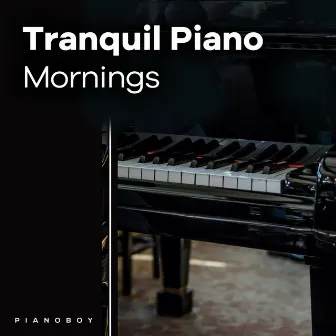 Tranquil Piano Mornings by Pianoboy