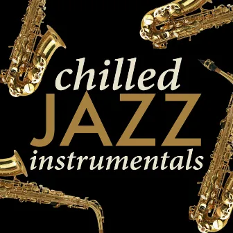 Chilled Jazz Instrumentals by Chill Lounge Music Bar