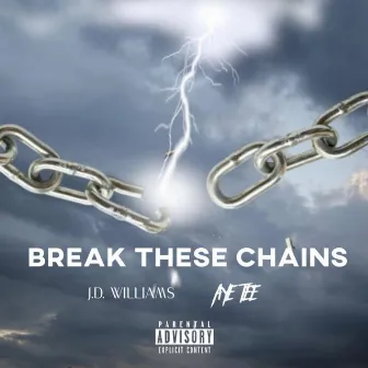 BREAK THESE CHAINS by J.D. Williams