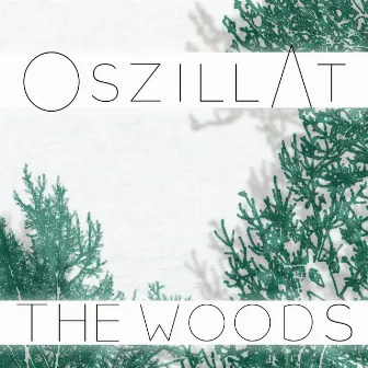 The Woods by Oszillat