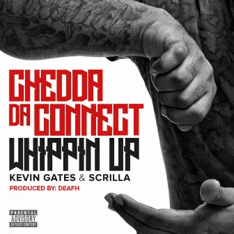 Whippin Up (feat. Kevin Gates & Scrilla) by Chedda Da Connect