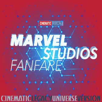 Marvel Studios Fanfare (Cinematic Legacy Universe Version) by Cinematic Legacy