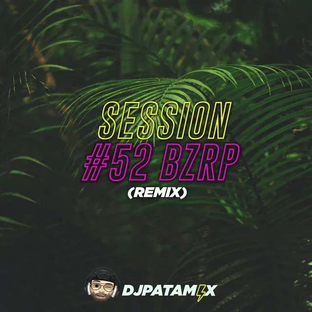 Session #52 Bzrp - Remix