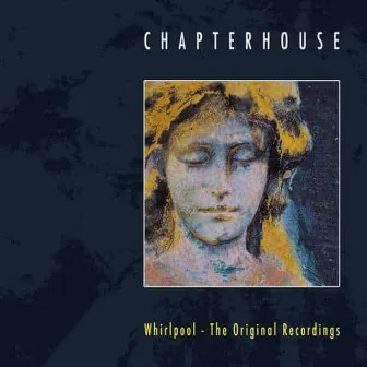 Whirlpool - The Original Recordings by Chapterhouse