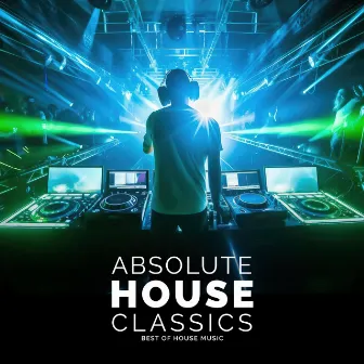 Absolute House Classics by Unknown Artist