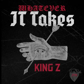 Whatever It Takes by King z