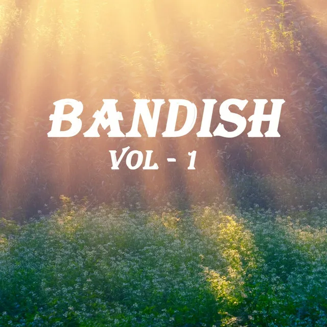 Bandish, Vol. 1