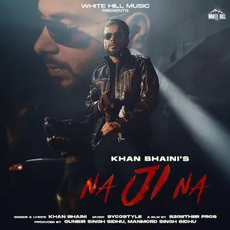 Na Ji Na by Khan Bhaini